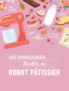 Les inratables recettes au robot pâtissier - Jeuge-Maynart Isabelle ; Stora Ghislaine