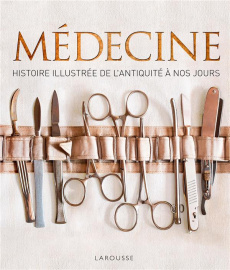 Médecine. Histoire illustrée de l'Antiquité à nos jours - Parker Steve ; Gouillier Jean-Bernard ; Lagorce Sy