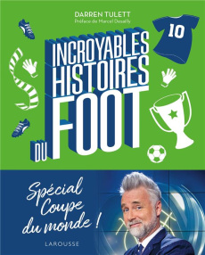 Incroyables histoires du foot - Tulett Darren ; Desailly Marcel