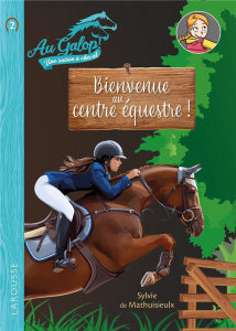 Au galop ! Une saison à cheval Tome 2 : Bienvenue au centre équestre ! - Mathuisieulx Sylvie de