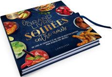 Le grand livre des soirées entre amis. Un livre de cocktails et un livre de recettes d'apéros pour r - COLLECTIF