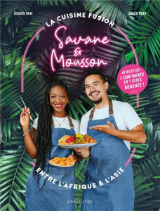 Savane & Mousson. La cuisine fusion entre l'Afrique et l'Asie - Fane Aïssata ; Doan Julien ; Constantini Delphine