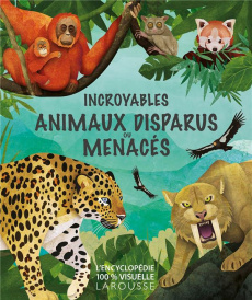Incroyables animaux disparus ou menacés - Bittel Jason ; Woodward Jonathan ; Pialot Vanina