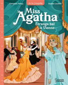 Miss Agatha Tome 4 : Etrange bal à Vienne - Palluy Christine ; Leullier Sophie