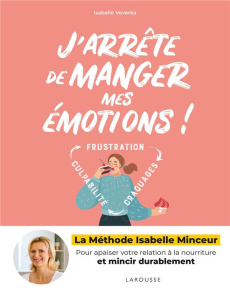 J'arrête de manger mes émotions ! - Veverka Isabelle ; Dumont Sophie ; Martin-Krumm Ch