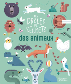 Les drôles de secrets des animaux - O' Catháin Diarmuid ; Besson Agnès