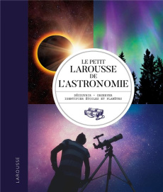 Le petit Larousse de l'astronomie - Gater Will ; Vamplew Anton ; Mitton Jacqueline ; S