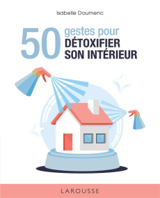50 gestes pour détoxifier son intérieur - Jeuge-Maynart Isabelle ; Stora Ghislaine