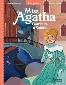 Miss Agatha Tome 5 : Poursuite à Venise - Palluy Christine ; Leullier Sophie