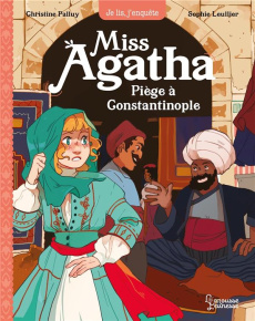 Miss Agatha Tome 6 : Piège à Constantinople - Palluy Christine ; Leullier Sophie