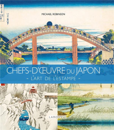 Chefs d'oeuvre du Japon. L'art de l'estampe - Robinson Michael ; Pomier Natalie
