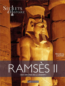 Ramsès II. Secrets d'Histoire - Lhoyer Bénédicte