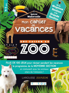 Mon cahier de vacances Une saison au zoo de la moyenne section à la grande section - Meyer Aurore