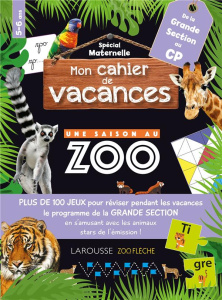 Mon cahier de vacances Une saison au zoo De la Grande Section au CP - Meyer Aurore