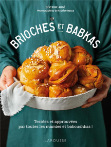 Brioches et babkas. Testées et approuvées par toutes les mamies et babouchkas ! - Augé Séverine ; Besse Fabrice