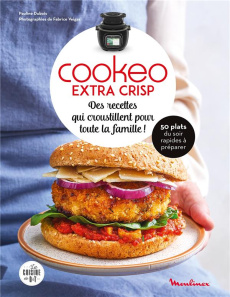 Cookeo Extra Crisp. Des recettes qui croustillent pour toute la famille ! - Dubois Pauline ; Veigas Fabrice
