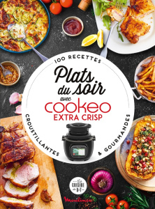 Plats du soir avec Cookeo Extra Crisp. 100 recettes croustillantes et gourmandes - Dubois Pauline ; Veigas Fabrice
