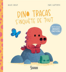 Dino Tracas s'inquiète de tout - Bright Rachel ; Chatterton Chris ; Pingault Emmanu