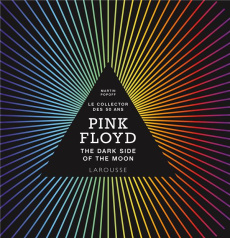 Pink Floyd - The Dark Side of the Moon. Le collector des 50 ans - Popoff Martin ; Pomier Nathalie