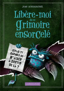 Libère-moi de ce Grimoire ensorcelé - Schumacher Jens ; Berger Thorsten ; Germain Brice