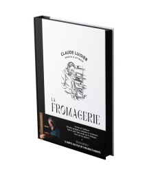 La fromagerie. Secrets d'affineur - Luisier Claude ; Dumont Sophie ; Lebrun Delphine ;