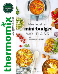 Mes recettes mini-budget maxi plaisir ! - Abraham Bérengère ; André Noëmie ; Dubois Pauline