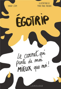 Egotrip. Le carnet qui parle de moi mieux que moi ! - Sam Virginy L. ; Abesdris Marie-Anne