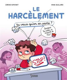 Le harcèlement. Tu veux qu'on en parle ? - Simonet Carine ; Guillard Anne