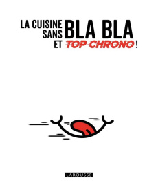 La cuisine sans bla bla et top chrono ! - Augé Séverine ; Bernardi Amandine ; Strouk Noémie