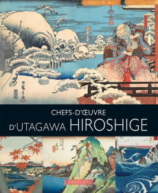Chefs d'oeuvre d'Utagawa Hiroshige - Rousseau Eloi