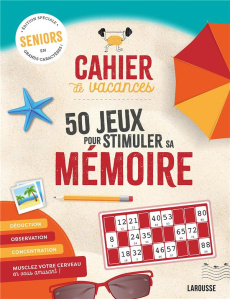 Cahier de vacances 50 jeux pour stimuler sa mémoire. Edition spéciale seniors en grands caractères ! - Audrain Loïc ; Lebrun Sandra