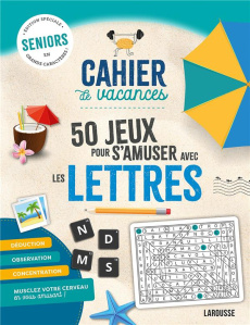 Cahier de vacances 50 jeux pour s'amuser avec les lettres. Edition spéciale seniors en grands caract - Lebrun Sandra ; Jourdain Sabine ; Audrain Loïc