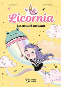 Licornia Tome 3 : Un nouvel arrivant - Punset Ana ; Vicedo Diana ; Trévise Claire