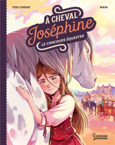 A cheval, Joséphine Tome 1 : Le concours équestre - Corsac Tess ; Maya