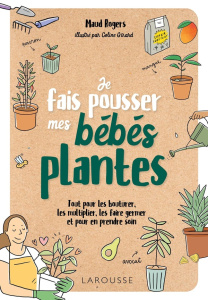 Je fais pousser mes bébés plantes - Rogers Maud ; Girard Coline