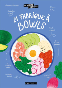 La fabrique à bowls - Raffy Elisa ; Augé Séverine ; Bernardi Amandine ;