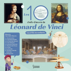 Les 10 chefs-d'oeuvre de Léonard de Vinci racontés aux enfants - Royer Anne ; Boyer Alain