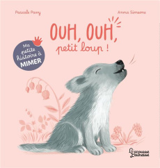 Ouh, ouh, petit loup ! - Pavy Pascale ; Simeone Anna