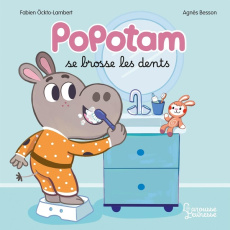 Popotam : Popotam se brosse les dents - Besson Agnès ; Öckto-Lambert Fabien