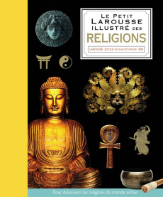 Petit Larousse illustré des religions - Bowker John ; Bowker David ; Elgood Heather ; Dund