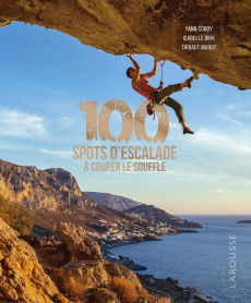 100 spots d'escalade à couper le souffle - Corby Yann ; Bihr Isabelle ; Marot Thibaut ; Glair