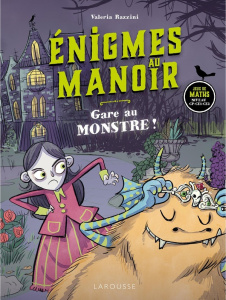 Enigmes au manoir. Gare au Monstre ! - Razzini Valeria ; Pattano Luigia