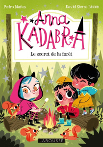 Anna Kadabra Tome 7 : Une forêt ensorcelée - Mañas Pedro ; Sierra Listón David ; Chasset Anne-C