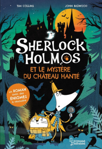Sherlock Holmos : Sherlock Holmos et le secret du château hanté - Collins Tim ; Bigwood John ; Pingault Emmanuelle