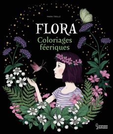 Flora. Coloriages féeriques de Maria Trolle - Trolle Maria