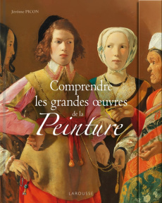 Comprendre les grandes oeuvres de la peinture - Picon Jérôme