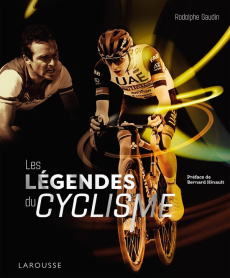 Les légendes du cyclisme - Gaudin Rodolphe ; Hinault Bernard