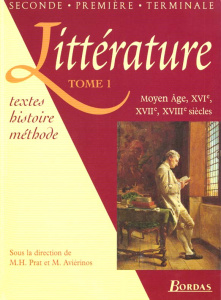 Littérature. Tome 1, Moyen Age, XVIe, XVIIe, XVIIIe siècles - Prat Marie-Hélène ; Aviérinos Maryse