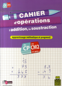 Cahier d'opérations CP-CM2. L'addition, la soustraction - Fortin Bernard ; Lemau Françoise ; Olivier Marie-C