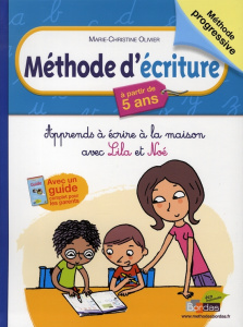 Méthode d'écriture. Apprends à écrire avec Lila et Noé, à partir de 5 ans - Olivier Marie-Christine